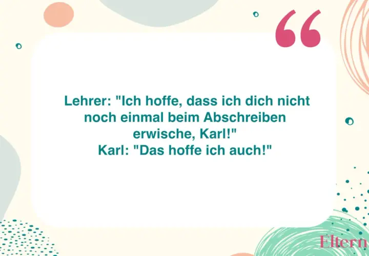 Lustige Schule Zitate: Lehrer erwischt Karl beim Abschreiben. Karls Antwort ist genial!