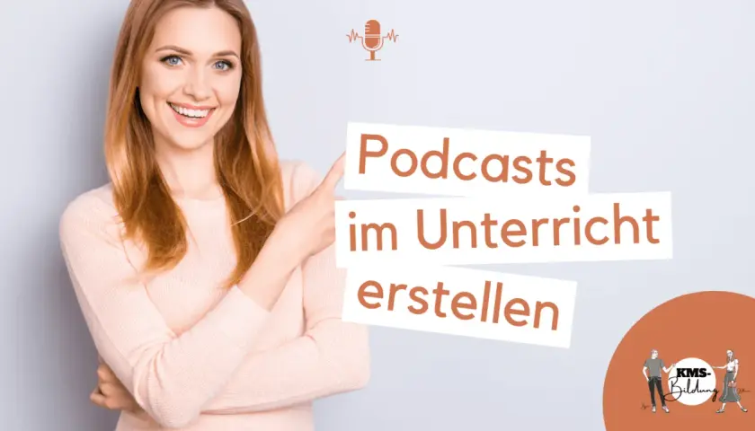 Eine lächelnde Frau zeigt auf die Worte "Podcasts im Unterricht erstellen". Ein Mikrofon-Symbol symbolisiert die Idee.