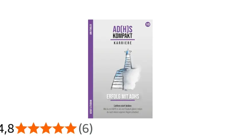 Buchcover "ADHS Kompakt: Karriere". Eine Leiter führt zu einem Stern. Der Text "Erfolg mit ADHS" und "Liefern statt leiden" suggeriert, dass ADHS-Hyperfokus und Liebe zum Beruf zum Erfolg führen.