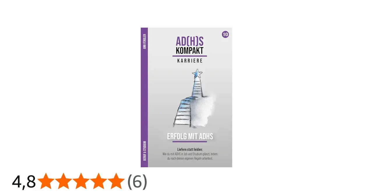 Buchcover "ADHS Kompakt: Karriere". Eine Leiter führt zu einem Stern. Der Text "Erfolg mit ADHS" und "Liefern statt leiden" suggeriert, dass ADHS-Hyperfokus und Liebe zum Beruf zum Erfolg führen.