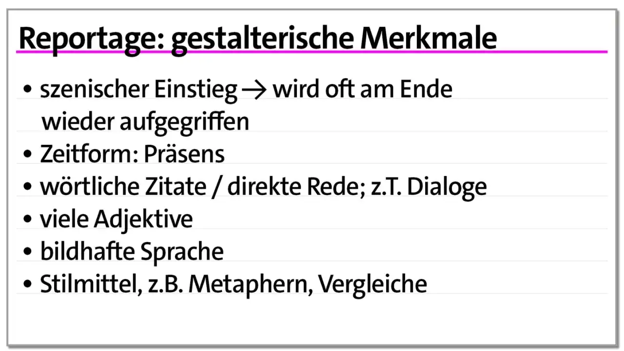 Gestalterische Merkmale einer Reportage: szenischer Einstieg, Pr&auml;sens, Zitate, Adjektive, bildhafte Sprache, Stilmittel. Diese sprachliche Mittel machen eine Reportage lebendig.